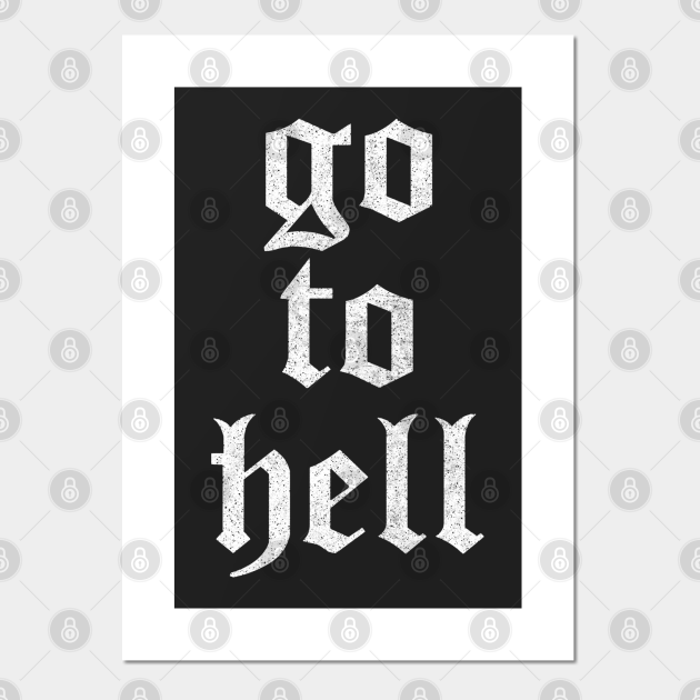 GO TO HELL ///////// Typography Design Go To Hell Posters and Art